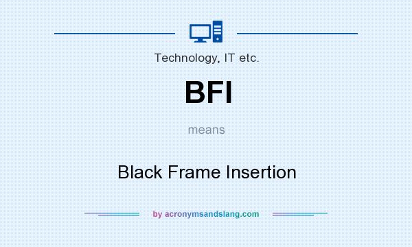 What does BFI mean? It stands for Black Frame Insertion