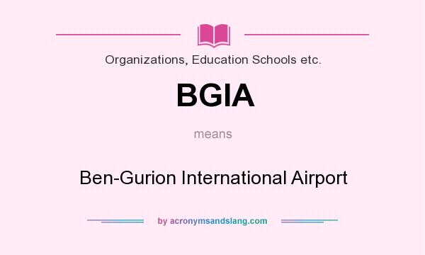 What does BGIA mean? It stands for Ben-Gurion International Airport