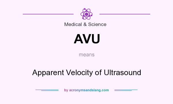 What does AVU mean? It stands for Apparent Velocity of Ultrasound