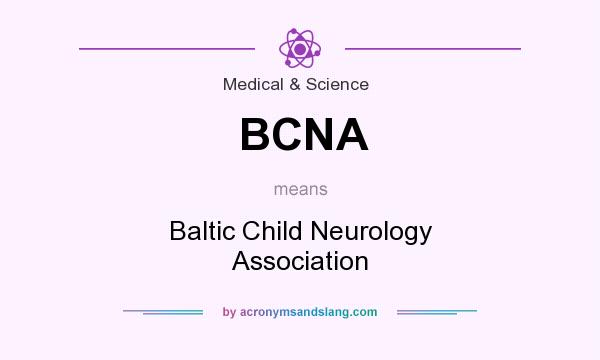 What does BCNA mean? It stands for Baltic Child Neurology Association