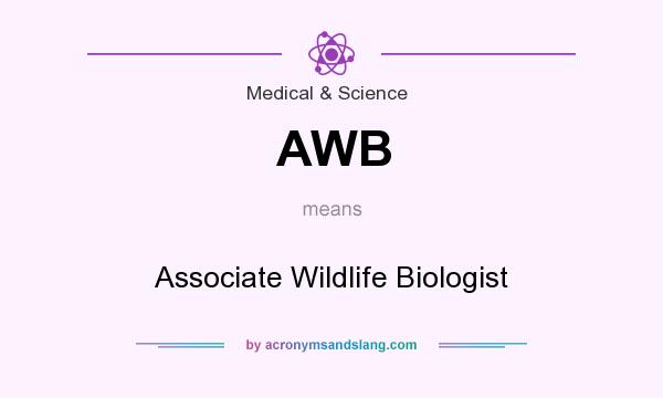 What does AWB mean? It stands for Associate Wildlife Biologist
