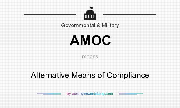 What does AMOC mean? It stands for Alternative Means of Compliance