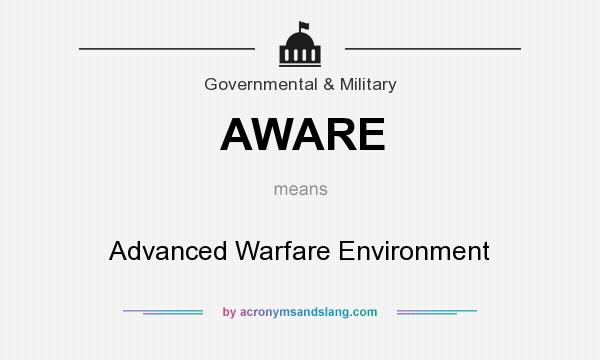 What does AWARE mean? It stands for Advanced Warfare Environment