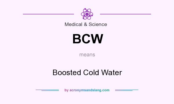 What does BCW mean? It stands for Boosted Cold Water