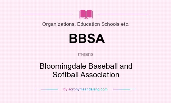 What does BBSA mean? It stands for Bloomingdale Baseball and Softball Association