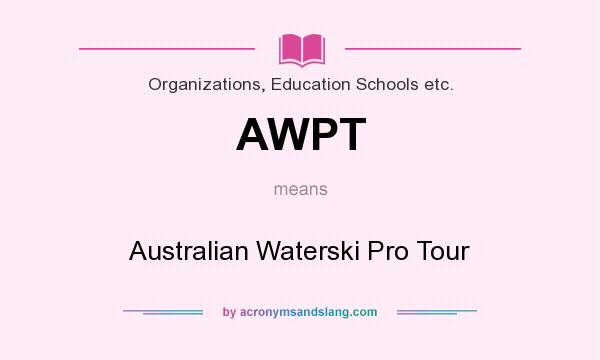 What does AWPT mean? It stands for Australian Waterski Pro Tour