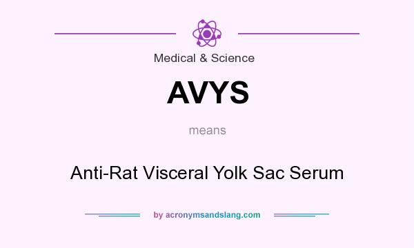 What does AVYS mean? It stands for Anti-Rat Visceral Yolk Sac Serum