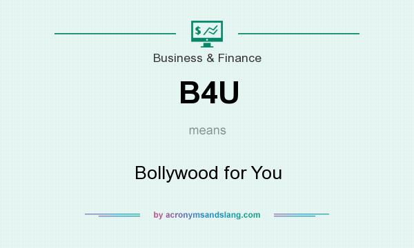 What does B4U mean? It stands for Bollywood for You