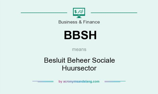 What does BBSH mean? It stands for Besluit Beheer Sociale Huursector