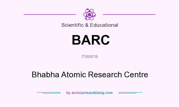 What does BARC mean? It stands for Bhabha Atomic Research Centre