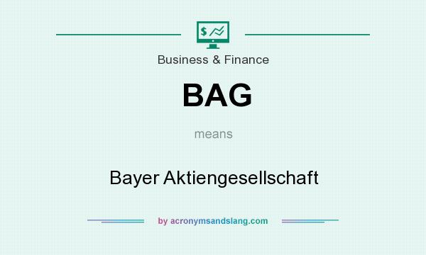 What does BAG mean? It stands for Bayer Aktiengesellschaft