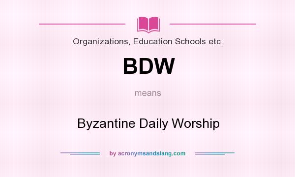 What does BDW mean? It stands for Byzantine Daily Worship