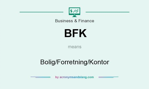 What does BFK mean? It stands for Bolig/Forretning/Kontor