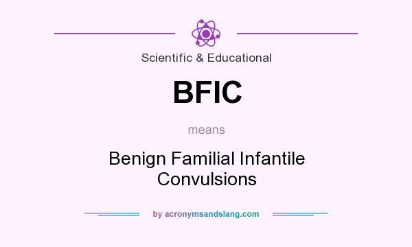 What does BFIC mean? It stands for Benign Familial Infantile Convulsions