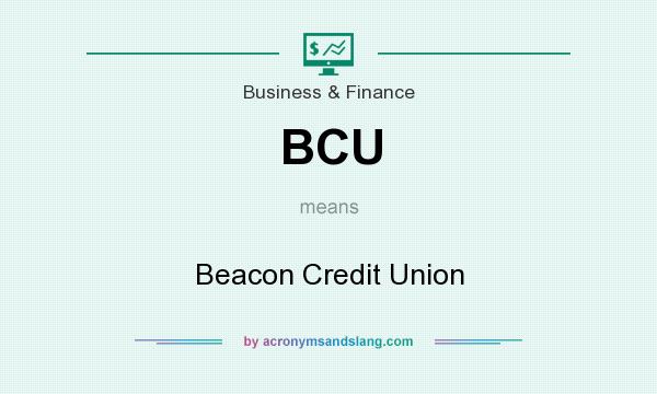What does BCU mean? It stands for Beacon Credit Union