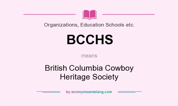 What does BCCHS mean? It stands for British Columbia Cowboy Heritage Society