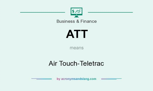 What does ATT mean? It stands for Air Touch-Teletrac