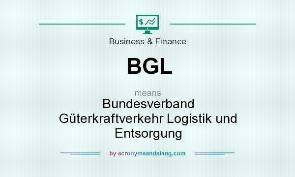 What does BGL mean? It stands for Bundesverband Güterkraftverkehr Logistik und Entsorgung