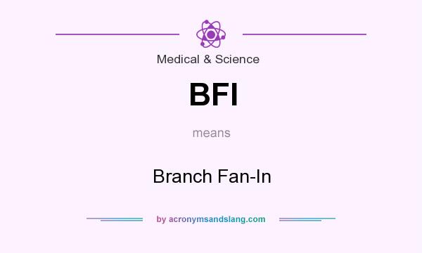 What does BFI mean? It stands for Branch Fan-In