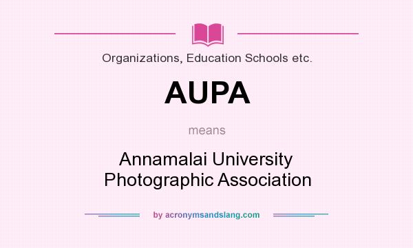 What does AUPA mean? It stands for Annamalai University Photographic Association
