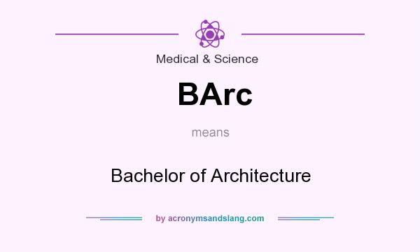 What does BArc mean? It stands for Bachelor of Architecture