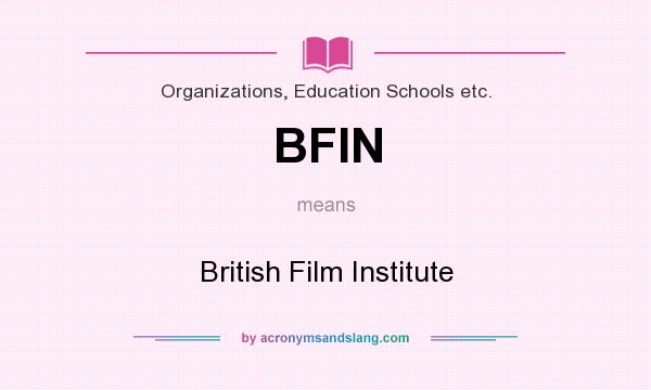 What does BFIN mean? It stands for British Film Institute