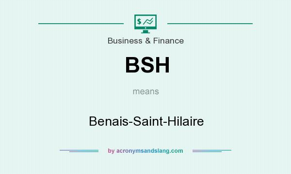 What does BSH mean? It stands for Benais-Saint-Hilaire
