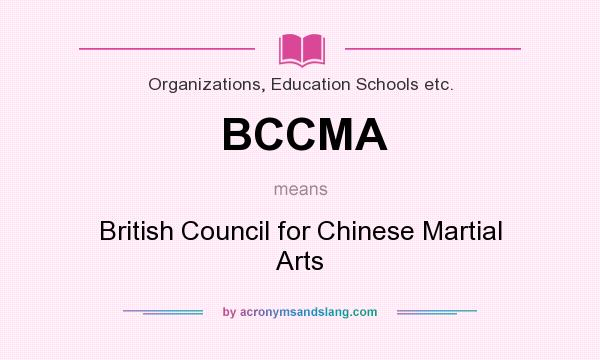 What does BCCMA mean? It stands for British Council for Chinese Martial Arts