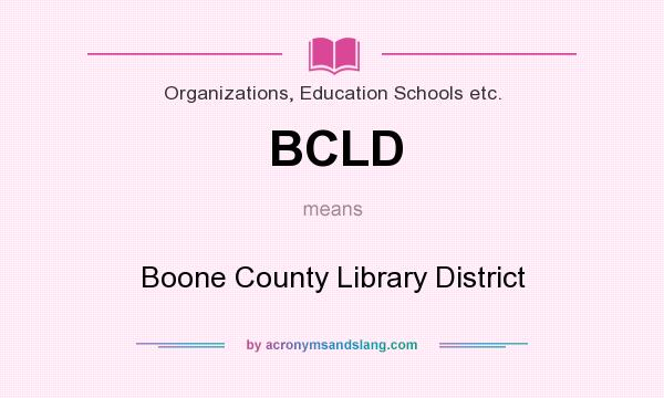 What does BCLD mean? It stands for Boone County Library District