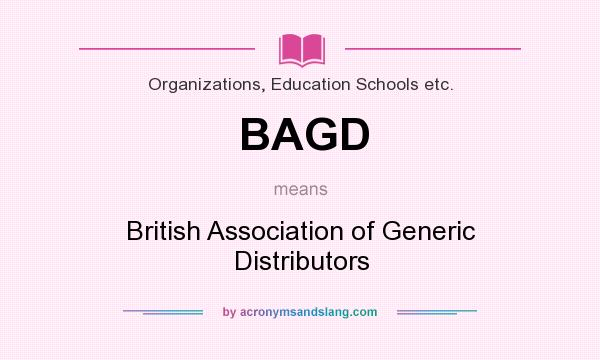What does BAGD mean? It stands for British Association of Generic Distributors