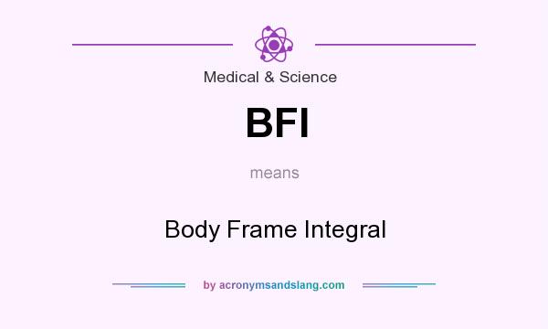 What does BFI mean? It stands for Body Frame Integral