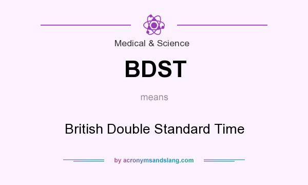 What does BDST mean? It stands for British Double Standard Time