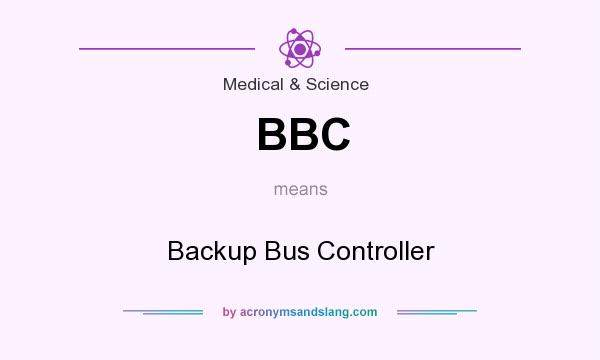 What does BBC mean? It stands for Backup Bus Controller