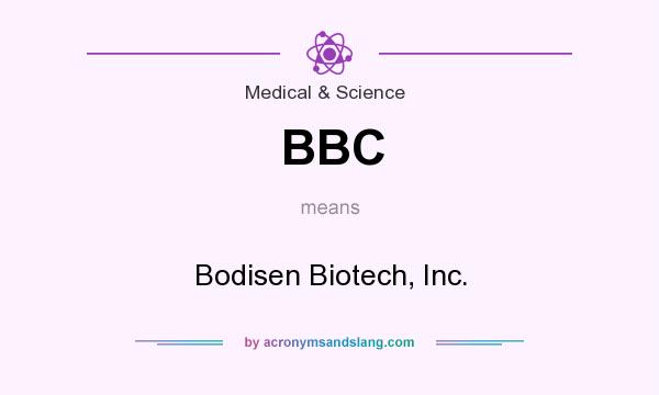 What does BBC mean? It stands for Bodisen Biotech, Inc.