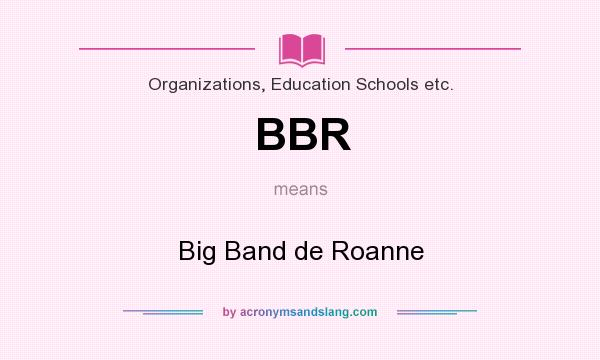 What does BBR mean? It stands for Big Band de Roanne