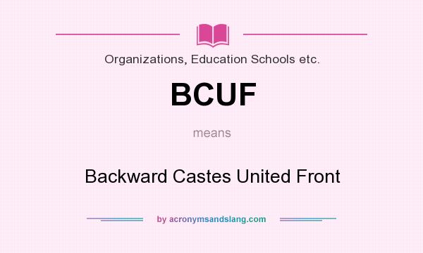 What does BCUF mean? It stands for Backward Castes United Front