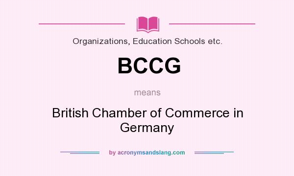 What does BCCG mean? It stands for British Chamber of Commerce in Germany