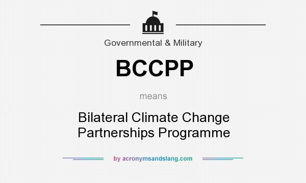 What does BCCPP mean? It stands for Bilateral Climate Change Partnerships Programme