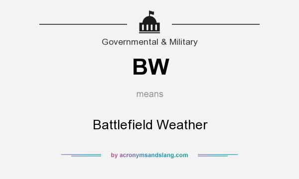 What does BW mean? It stands for Battlefield Weather