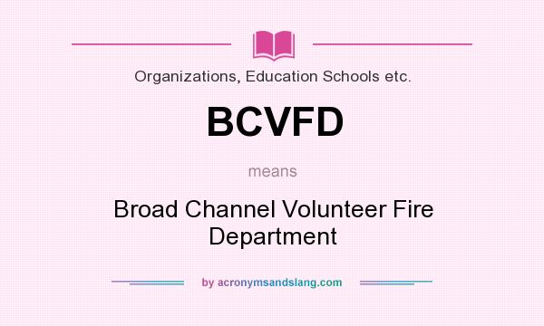 What does BCVFD mean? It stands for Broad Channel Volunteer Fire Department