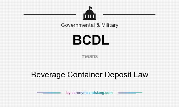 What does BCDL mean? It stands for Beverage Container Deposit Law