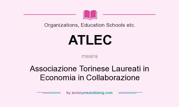 What does ATLEC mean? It stands for Associazione Torinese Laureati in Economia in Collaborazione