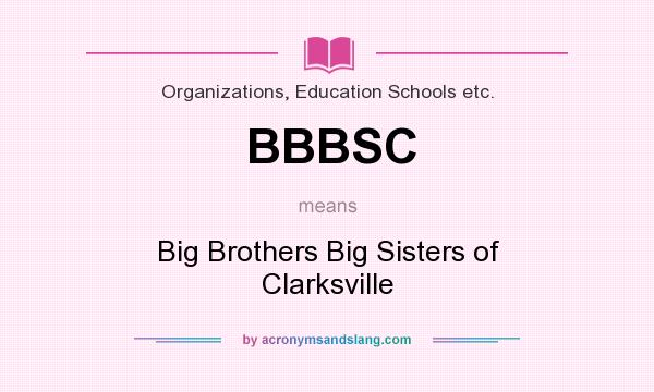 What does BBBSC mean? It stands for Big Brothers Big Sisters of Clarksville