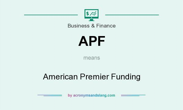 What does APF mean? It stands for American Premier Funding