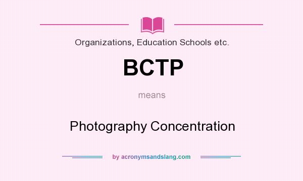 What does BCTP mean? It stands for Photography Concentration