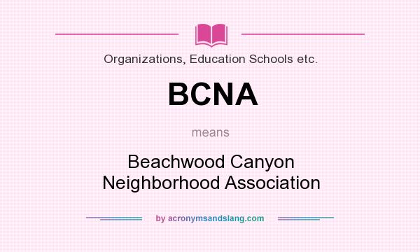 What does BCNA mean? It stands for Beachwood Canyon Neighborhood Association