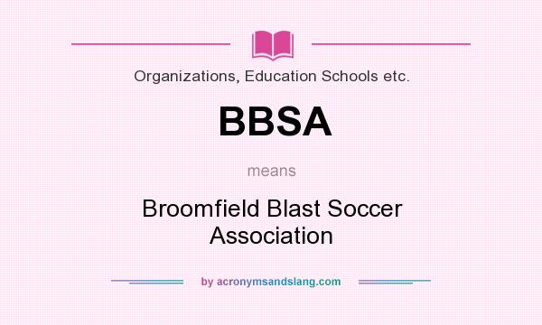 What does BBSA mean? It stands for Broomfield Blast Soccer Association