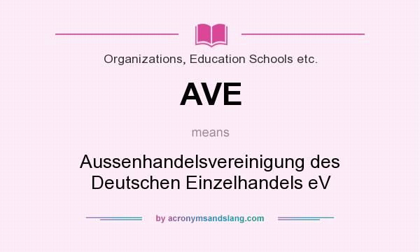 What does AVE mean? It stands for Aussenhandelsvereinigung des Deutschen Einzelhandels eV