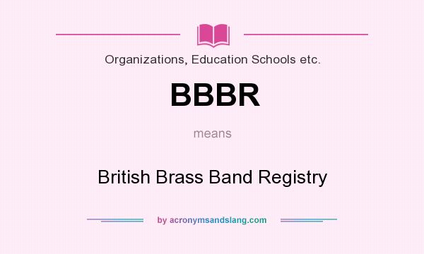 What does BBBR mean? It stands for British Brass Band Registry