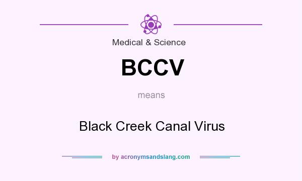 What does BCCV mean? It stands for Black Creek Canal Virus